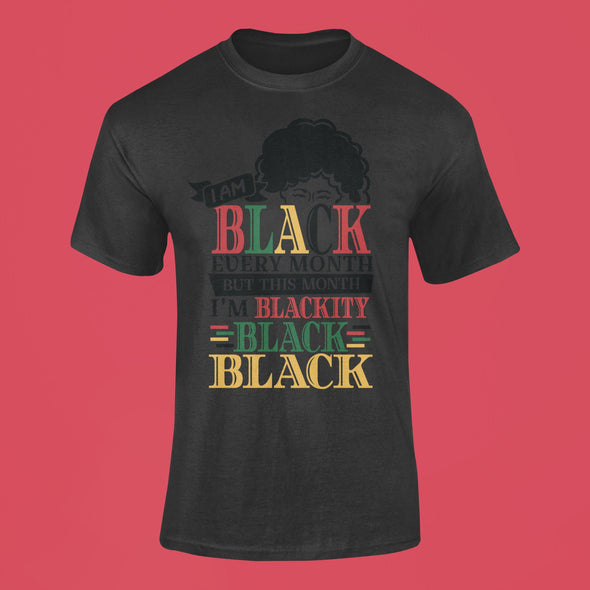 Blackity Black this month!  Black History Month.  Always black.  T-shirt & Mugs