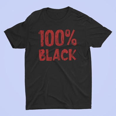 100% Black Shirt | Unisex or Ladies | Vinyl or DTG