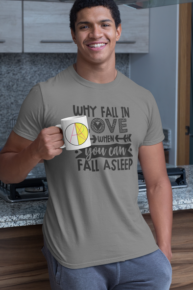 Why fall in love when you can fall asleep Tee